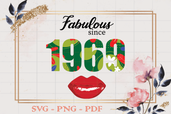 Fabulous Since 1969 Flower Birthday SVG Review