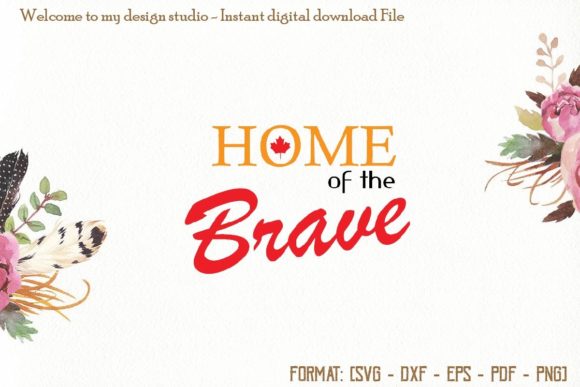 Home of the Brave Svg, Canada Day Svg: A Designer's Review