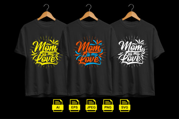 Mom is My Love Tshirt Design: A Designer's Review